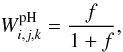 \begin{equation} W_{i,j,k}^{\rm{pH}} = \frac {f} {1 + f}, \end{equation}