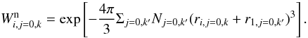 \begin{equation} W_{i,j=0,k}^{\rm{n}} = \exp \left[ - \frac{4 \pi}{3} \Sigma_{j=0,k'} N_{j=0,k'} ( r_{i,j=0,k} + r_{1,j=0,k'} ) ^{3} \right]. \end{equation}