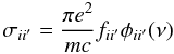 \begin{equation} \sigma_{ii'} = \frac{\pi e^2} {m c} f_{ii'} \phi_{ii'}(\nu) \end{equation}