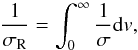 \begin{equation} \frac{1}{\sigma_{\rm{R}}} = \int_{0}^{\infty} \frac{1}{\sigma} {\rm d} {v}, \end{equation}