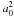 \hbox{$a_{0}^{2}$}