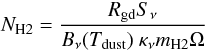 \begin{equation} N_{\rm H2} = \frac{R_{\rm gd} S_{\nu}}{B_{\nu}(T_{\rm dust})~\kappa_{\nu} m_{\rm H2} \Omega} \end{equation}