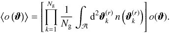 \appendix \setcounter{section}{1} \begin{equation} \left\langle o\left(\vvartheta\right) \right\rangle = \left[ \prod_{k=1}^{\Ngal} \frac{1}{\Ngal} \int_{\mathcal{A}}\dd^2 \vvartheta^{(r)}_{k} \, n\left(\vvartheta^{(r)}_{k}\right) \right] o(\vvartheta). \end{equation}