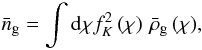 \begin{equation} \meanngal = \int \dd \chi f_K^2\left(\chi\right) \, \meanrhogal\left(\chi\right)\!, \end{equation}