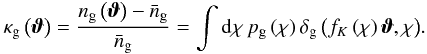 \begin{eqnarray} \label{eq:1} \kappagal\left(\vvartheta\right) = \frac{\ngal\left(\vvartheta\right) - \meanngal}{\meanngal} = \int \dd \chi \, \pgal \left(\chi\right) \deltagal\left(f_K\left(\chi\right)\vvartheta, \chi\right)\!. \end{eqnarray}