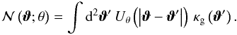 \begin{equation} \Nap\left(\vvartheta; \theta\right) = \int \dd^{2} \vvartheta' \, U_{\theta} \left(\left\vert \vvartheta - \vvartheta' \right\vert\right) \, \kappa_{\mathrm{g}} \left(\vvartheta'\right). \label{eq:N} \end{equation}