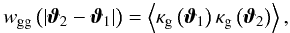 \begin{equation} \Ckgkg \left(\left\lvert \vvartheta_{2} - \vvartheta_{1} \right\rvert\right) = \ev{\kappagal \left( \vvartheta_{1} \right) \kappagal \left(\vvartheta_{2} \right)}, \end{equation}