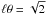 \hbox{$\ell \theta = \sqrt{2}$}