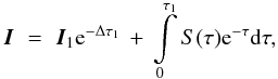 \appendix \setcounter{section}{1} \begin{equation} \vec{I} \,\,=\,\, \vec{I}_{1} {\rm e}^{-\Delta \tau_1}\,+\, \int\limits_{0}^{\tau_1} S(\tau){\rm e}^{-\tau}{\rm d}\tau, \label{eq:formal} \end{equation}