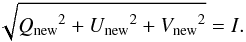 \appendix \setcounter{section}{2} \begin{equation} \sqrt{ {Q_{\rm new}}^2 + {U_{\rm new}}^2 + {V_{\rm new}}^2 } = I. \end{equation}