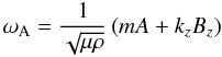 \begin{equation} \omega_{\rm A} = \frac{1}{\sqrt{\mu \rho}}\left( mA + k_z B_z \right) \label{eq:alfvenfrq} \end{equation}