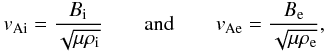 \begin{eqnarray*} v_{\rm Ai} = \frac{B_{\rm i}}{\sqrt{\mu \rho_{\rm i}}} \qquad \mbox{and} \qquad v_{\rm Ae} = \frac{B_{\rm e}}{\sqrt{\mu \rho_{\rm e}}}, \end{eqnarray*}