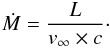 \begin{equation} \dot{M} = \dfrac{L}{v_{\infty} \times c}\cdot \label{mloss} \end{equation}