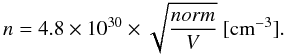 \begin{equation} n = 4.8 \times 10^{30} \times \sqrt{\dfrac{norm}{V}}\ [{\rm cm}^{-3}]. \label{density} \end{equation}