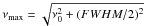 \hbox{$\nu_\mathrm{max} = \sqrt{\nu_{0}^{2}+ (FWHM/2)^{2}}$}