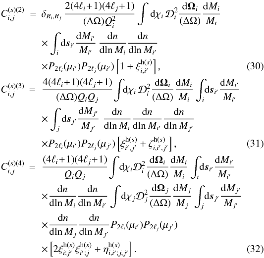 \begin{eqnarray} C_{i,j}^{(s)(2)} & = & \delta_{R_i,R_j} \, \frac{2(4\ell_i\!+\!1)(4\ell_j\!+\!1)}{(\Delta\Omega) \QQ_i^2} \int \dd\chi_i \, \cD_i^2 \frac{\dd\vOm_i}{(\Delta\Omega)} \frac{\dd M_i}{M_i} \nonumber \\ && \times \int_i \dd\vs_{i'} \frac{\dd M_{i'}}{M_{i'}} \, \frac{\dd n}{\dd\!\ln M_i} \frac{\dd n}{\dd\!\ln M_{i'}} \nonumber \\ && \times P_{2\ell_i}(\mu_{i'}) P_{2\ell_j}(\mu_{i'}) \left[ 1+\xi^{{\rm h}(s)}_{i,i'} \right] , \label{C2-def}\\ C_{i,j}^{(s)(3)} & \!\! = \! & \frac{4(4\ell_i\!+\!1)(4\ell_j\!+\!1)} {(\Delta\Omega)\QQ_i\QQ_j} \! \int \!\! \dd\chi_i \, \cD_i^2 \frac{\dd\vOm_i} {(\Delta\Omega)} \frac{\dd M_i}{M_i} \int_i \! \dd\vs_{i'} \frac{\dd M_{i'}}{M_{i'}} \nonumber \\ && \times \int_j \dd\vs_{j'} \frac{\dd M_{j'}}{M_{j'}} \; \frac{\dd n}{\dd\!\ln M_i} \frac{\dd n}{\dd\!\ln M_{i'}} \frac{\dd n}{\dd\!\ln M_{j'}} \nonumber \\ && \times P_{2\ell_i}(\mu_{i'}) P_{2\ell_j}(\mu_{j'}) \left[ \xi^{{\rm h}(s)}_{i',j'} + \zeta^{{\rm h}(s)}_{i,i',j'} \right] , \label{C3-def}\\ \!C_{i,j}^{(s)(4)} & \!\! = \! & \frac{(4\ell_i\!+\!1)(4\ell_j\!+\!1)}{\QQ_i\QQ_j} \! \int \! \dd\chi_i \cD_i^2 \frac{\dd\vOm_i}{(\Delta\Omega)} \frac{\dd M_i}{M_i} \int_i \! \dd\vs_{i'} \frac{\dd M_{i'}}{M_{i'}} \nonumber \\ && \times \frac{\dd n}{\dd\!\ln M_i} \frac{\dd n}{\dd\!\ln M_{i'}} \int \! \dd\chi_j \cD_j^2 \frac{\dd\vOm_j}{(\Delta\Omega)} \frac{\dd M_j}{M_j} \int_j \! \dd\vs_{j'} \frac{\dd M_{j'}}{M_{j'}} \nonumber \\ && \times \frac{\dd n}{\dd\!\ln M_j} \frac{\dd n}{\dd\!\ln M_{j'}} P_{2\ell_i}(\mu_{i'}) P_{2\ell_j}(\mu_{j'}) \nonumber \\ && \times \left[ 2 \xi^{{\rm h}(s)}_{i;j'} \xi^{{\rm h}(s)}_{i';j} + \eta^{{\rm h}(s)}_{i,i';j,j'} \right] . \label{C4-def} \end{eqnarray}
