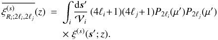 \begin{eqnarray} \overline{\xis_{R_{i};2\ell_i,2\ell_j}}(z) & = & \int_i\frac{\dd\vs'}{\cV_i} \, (4\ell_i\!+\!1) (4\ell_j\!+\!1) P_{2\ell_i}(\mu') P_{2\ell_j}(\mu') \nonumber \\ && \times \; \xis(\vs';z) . \label{xi-Ri-li-lj-def} \end{eqnarray}