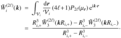 \appendix \setcounter{section}{1} \begin{eqnarray} \label{W3-D-def} \tW^{(2\ell)}_i(\vk) & = & \int_{\cV_i}\frac{\dd\vr}{\cV_i} \, (4\ell \!+\! 1) P_{2\ell}(\mu_{\vr}) \,{\rm e}^{\ii\vk\cdot\vr} \nonumber \\ & = & \frac{\Rip^3 \tW_3^{(2\ell)}(\vk\Rip) - \Rim^3 \tW_3^{(2\ell)}(\vk\Rim)} {\Rip^3- \Rim^3} \cdot \end{eqnarray}