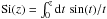 \hbox{${\rm Si}(z)= \int_0^z \dd t \, \sin(t)/t$}