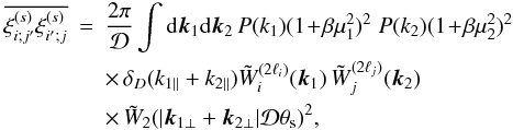 \appendix \setcounter{section}{1} \begin{eqnarray} \label{xi-ij-ij-1} \overline{\xis_{i;j'} \xis_{i';j}} & = & \frac{2\pi}{\cD} \int \dd\vk_1\dd\vk_2 \, P(k_1) (1\!+\!\beta\mu_1^2)^2 \; P(k_2) (1\!+\!\beta\mu_2^2)^2 \nonumber \\ && \times \, \delta_D(k_{1\parallel}+k_{2\parallel}) \tW_i^{(2\ell_i)}(\vk_1) \, \tW_j^{(2\ell_j)}(\vk_2) \nonumber \\ && \times \, \tW_2(|\vk_{1\perp}+\vk_{2\perp}|\cD\theta_{\rm s})^2 , \end{eqnarray}