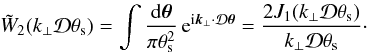 \appendix \setcounter{section}{1} \begin{equation} \tW_2(k_{\perp}\cD\theta_{\rm s}) = \int \frac{\dd\vtheta}{\pi\theta_{\rm s}^2} \, {\rm e}^{\ii\vk_{\perp}\cdot\cD\vtheta} = \frac{2J_1(k_{\perp}\cD\theta_{\rm s})}{k_{\perp}\cD\theta_{\rm s}} \cdot \label{tW2} \end{equation}