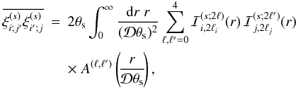 \appendix \setcounter{section}{1} \begin{eqnarray} \label{Kij-3-l-lp} \overline{\xis_{i;j'} \xis_{i';j}} & = & 2\theta_{\rm s} \int_0^{\infty} \frac{\dd r \; r}{(\cD\theta_{\rm s})^2} \sum_{\ell,\ell'=0}^4 \cI_{i,2\ell_i}^{(s;2\ell)}(r) \, \cI_{j,2\ell_j}^{(s;2\ell')}(r) \nonumber \\ && \times \; A^{(\ell,\ell')}\left(\!\frac{r}{\cD\theta_{\rm s}}\!\right) , \end{eqnarray}