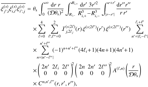 \appendix \setcounter{section}{1} \begin{eqnarray} \overline{\xis_{j';i}\xis_{i,i'}\xis_{i';j}} & \! = \! & \theta_{\rm s} \int_0^{\infty} \!\!\! \frac{\dd r \; r}{(\cD\theta_{\rm s})^2} \int_{\Rim}^{\Rip} \!\! \frac{\dd r' \; 3 r'^2}{\Rip^3 \!-\! \Rim^3} \int_{|r-r'|}^{r+r'} \! \frac{\dd r'' r''}{r \, r'} \nonumber \\ && \times \sum_{\ell=0}^4 \; \sum_{\ell'\!,\ell''=0}^2 \cI_{j,2\ell_j}^{(s;2\ell)}(r) \, \xi^{(s;2\ell')}(r') \, \xi^{(s;2\ell'')}(r'') \sum_{n'=|\ell_i-\ell'|}^{\ell_i+\ell'} \nonumber \\ && \times \! \sum_{n=|n'-\ell''|}^{n'+\ell''} \! (-1)^{n+n'+\ell''} (4\ell_i \!+\! 1) (4n \!+\! 1) (4n' \!+\! 1) \nonumber \\ && \times \left( \begin{array}{ccc} 2n' & 2\ell_i & 2\ell' \\ 0 & 0 & 0 \end{array} \right)^{\!\!2} \left( \begin{array}{ccc} 2n & 2n' & 2\ell'' \\ 0 & 0 & 0 \end{array} \right)^{\!\!2} A^{(\ell,n)}\left(\frac{r}{\cD\theta_{\rm s}}\right) \nonumber \\ && \times \; C^{n,n',\ell''}(r,r',r'') , \label{Tij-2} \end{eqnarray}