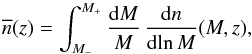 \begin{equation} \nb(z) = \int_{M_-}^{M_+} \frac{\dd M}{M} \, \frac{\dd n}{\dd\!\ln M}(M,z) , \label{Nbz-def} \end{equation}