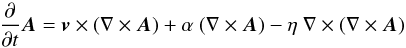 \begin{equation} {\partial\over\partial t}\vec A=\vec v\times(\nabla\times\vec A) +\alpha~(\nabla\times\vec A)-\eta~\nabla\times(\nabla\times \vec A) \label{eq:inductioneq} \end{equation}