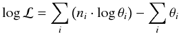 \begin{eqnarray} \label{loglike} \log \mathcal{L} = \sum_{i}\left(n_{i}\cdot \log\theta_{i}\right) - \sum_{i}\theta_{i} \end{eqnarray}