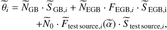 \begin{eqnarray} \label{predictedcounts_coadded} \widetilde{\theta}_{i} = \widetilde{N}_{\rm{GB}} \cdot \widetilde{S}_{{\rm{GB}},i} + \widetilde{N}_{\rm{EGB}}\cdot F_{{\rm{EGB}},i}\cdot \widetilde{S}_{\rm{EGB},i} \\ \nonumber + \widetilde{N}_0 \cdot \widetilde{F}_{{\rm{test\,source}},i}(\widetilde{\alpha})\cdot \widetilde{S}_{{\rm{test\,source}},i}, \end{eqnarray}
