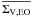 \hbox{$\overline{\Sigma_{\mathrm{V,EO}}}$}