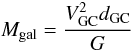 \begin{equation} M_{\rm gal} = \frac{V^{2}_{\rm GC} d_{\rm GC}}{G} \label{} \end{equation}