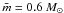 \hbox{$\bar{m}=0.6~M_{\odot}$}