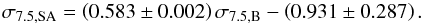 \begin{equation} \label{eq:lcs_linear_fit} \sigma_{7.5,\mathrm{SA}} = \left(0.583 \pm 0.002\right) \sigma_{7.5,\mathrm{B}} - \left(0.931 \pm 0.287\right) . \end{equation}