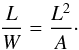 \begin{equation} \label{eq:ltw_rectangle} \frac{L}{W} = \frac{L^2}{A} \cdot \end{equation}