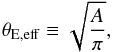 \begin{equation} \theta_{\mathrm{E,eff}} \equiv \sqrt{\frac{A}{\pi}} , \end{equation}