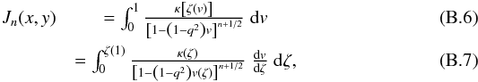 \appendix \setcounter{section}{2} \begin{eqnarray} J_n(x,y) &= \int_0^1\frac{\kappa\left[\zeta(v)\right]}{\left[1-\left(1-q^2\right)v\right]^{n+1/2}} \; \mathrm{d}v \\ &= \int_0^{\zeta(1)}\frac{\kappa(\zeta)}{\left[1-\left(1-q^2\right)v\left(\zeta\right)\right]^{n+1/2}} \; \frac{\mathrm{d}v}{\mathrm{d}\zeta} \; \mathrm{d}\zeta , \end{eqnarray}