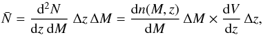 \appendix \setcounter{section}{3} \begin{equation} \bar{N} = \frac{\mathrm{d}^2N}{\mathrm{d}z \: \mathrm{d}M} \; \Delta z \, \Delta M = \frac{\mathrm{d}n(M,z)}{\mathrm{d}M} \, \Delta M \times \frac{\mathrm{d}V}{\mathrm{d}z} \, \Delta z , \end{equation}
