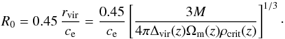 \begin{equation} \label{eq:scale_radius} R_0 = 0.45 \, \frac{r_{\mathrm{vir}}}{c_{\rm e}} = \frac{0.45}{c_{\rm e}} \left[ \frac{3M}{4\pi\Delta_{\mathrm{vir}}(z)\Omega_{\rm m}(z)\rho_{\mathrm{crit}}(z)} \right]^{1/3}\cdot \end{equation}