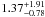 \hbox{$ 1.37^{+1.91}_{-0.78}$}