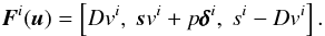 \begin{equation} \bF^i(\bu) = \left[D v^i,\ \boldsymbol{s} v^i + p \pmb{\delta}^{i},\ s^i - D v^i \right]. \end{equation}