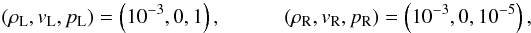 \begin{eqnarray} (\rho_{\rm L}, v_{\rm L}, p_{\rm L}) = \left(10^{-3}, 0, 1\right), \quad\quad\quad (\rho_{\rm R}, v_{\rm R}, p_{\rm R}) = \left(10^{-3}, 0, 10^{-5}\right), \end{eqnarray}