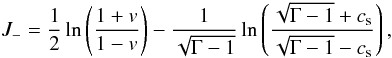 \begin{eqnarray} J_- = \frac{1}{2} \ln\left(\frac{1+v}{1-v}\right) - \frac{1}{\sqrt{\Gamma-1}} \ln\left(\frac{\sqrt{\Gamma-1}+c_{\rm s}}{\sqrt{\Gamma-1}-c_{\rm s}}\right), \end{eqnarray}