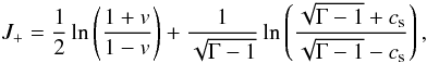 \begin{eqnarray} J_+ = \frac{1}{2} \ln\left(\frac{1+v}{1-v}\right) + \frac{1}{\sqrt{\Gamma-1}} \ln\left(\frac{\sqrt{\Gamma-1}+c_{\rm s}}{\sqrt{\Gamma-1}-c_{\rm s}}\right), \end{eqnarray}