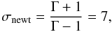 \begin{equation} \sigma_{\mathrm{newt}} = \frac{\Gamma + 1}{\Gamma - 1} = 7, \end{equation}