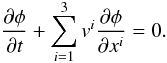 \begin{equation} \label{eq:tracer} \frac{\partial \phi}{\partial t} + \sum_{i=1}^3 v^i \frac{\partial \phi}{\partial x^i} = 0 . \end{equation}