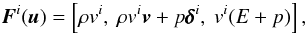 \begin{equation} \bF^{i}(\bu) = \left[ \rho v^i,\ \rho v^i \boldsymbol{v} + p \pmb{\delta}^{i},\ v^i (E + p) \right], \end{equation}