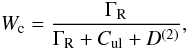 \begin{equation} W_{\rm c}=\frac{\Gamma_{\rm R}}{\Gamma_{\rm R} + C_{\rm{ul}} + D^{(2)}}, \end{equation}