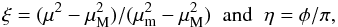 \begin{equation*} \xi=(\mu^2-\mu^2_{\rm{M}})/(\mu^2_{\rm{m}}-\mu^2_{\rm{M}} )\;\; \rm{and} \;\;\eta={\phi}/{\pi}, \end{equation*}